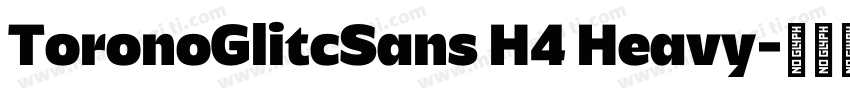 ToronoGlitcSans H4 Heavy字体转换